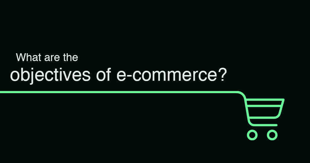 Quels sont les objectifs d'un site E-commerce ?